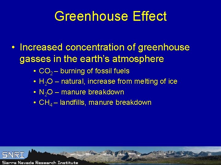 Greenhouse Effect • Increased concentration of greenhouse gasses in the earth’s atmosphere • •