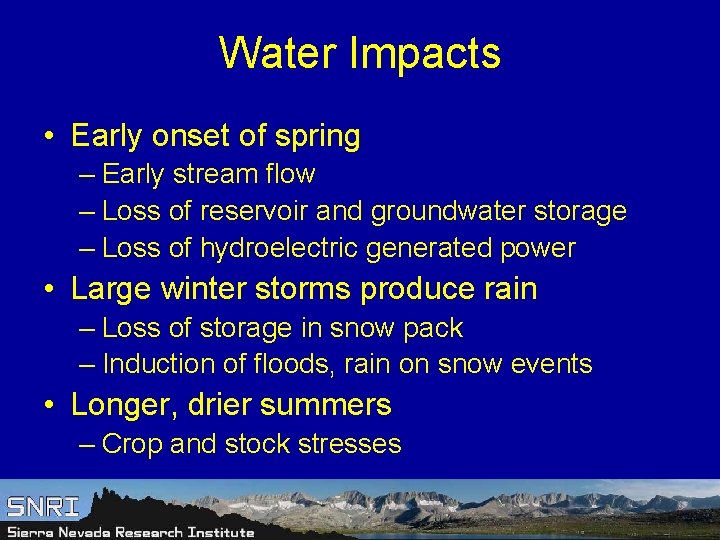 Water Impacts • Early onset of spring – Early stream flow – Loss of