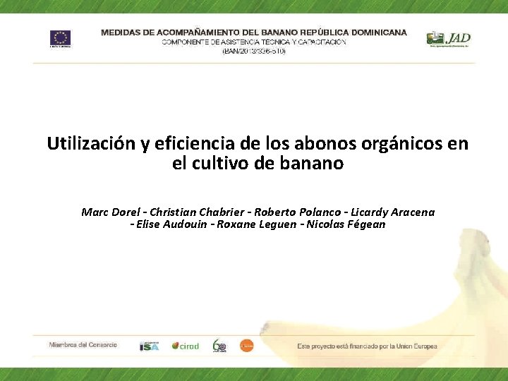 Utilización y eficiencia de los abonos orgánicos en el cultivo de banano Marc Dorel