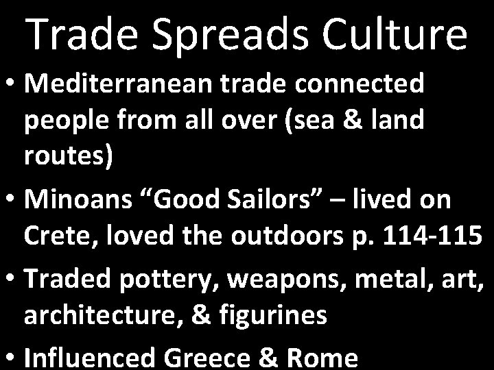 Trade Spreads Culture • Mediterranean trade connected people from all over (sea & land