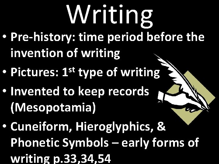 Writing • Pre-history: time period before the invention of writing • Pictures: 1 st