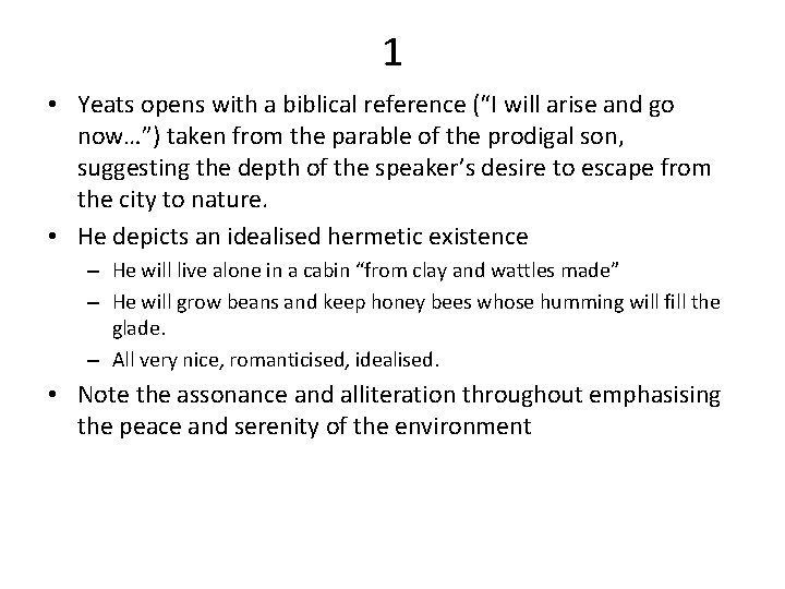 1 • Yeats opens with a biblical reference (“I will arise and go now…”)