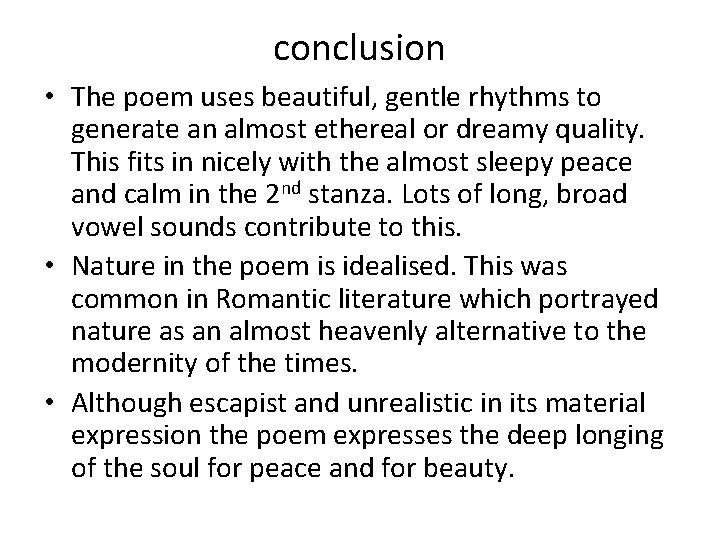 conclusion • The poem uses beautiful, gentle rhythms to generate an almost ethereal or