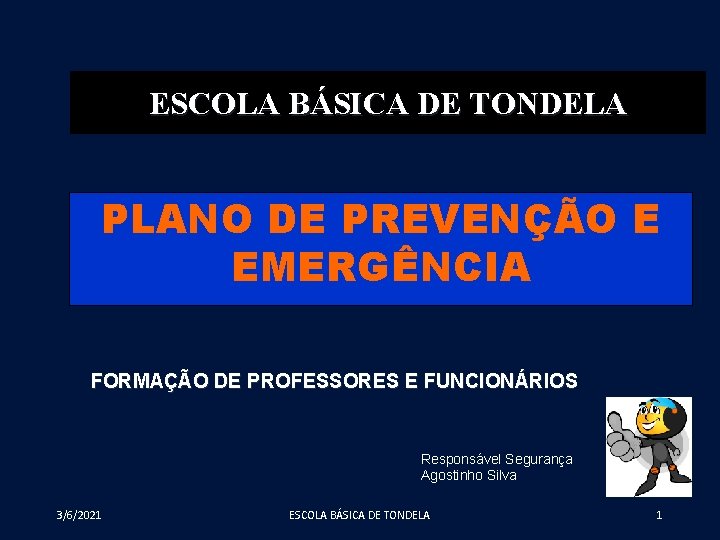 ESCOLA BÁSICA DE TONDELA PLANO DE PREVENÇÃO E EMERGÊNCIA FORMAÇÃO DE PROFESSORES E FUNCIONÁRIOS