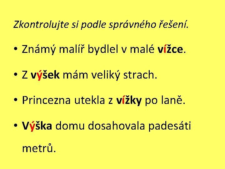 Zkontrolujte si podle správného řešení. • Známý malíř bydlel v malé vížce. • Z Zkontrolujte si podle správného řešení. • Známý malíř bydlel v malé vížce. • Z