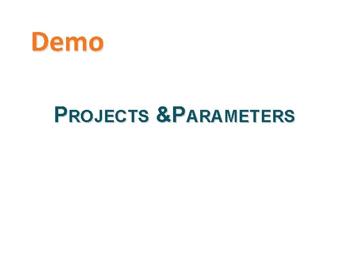 Demo PROJECTS &PARAMETERS 