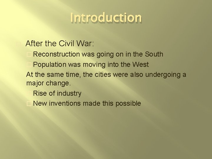 Introduction � After the Civil War: � Reconstruction was going on in the South