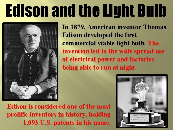 Edison and the Light Bulb In 1879, American inventor Thomas Edison developed the first