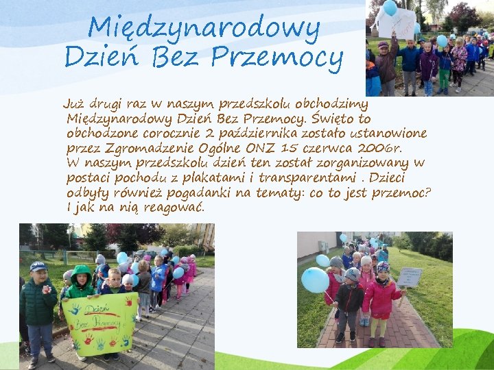 Międzynarodowy Dzień Bez Przemocy Już drugi raz w naszym przedszkolu obchodzimy Międzynarodowy Dzień Bez