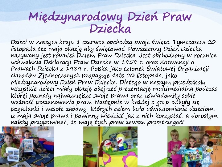 Międzynarodowy Dzień Praw Dziecka Dzieci w naszym kraju 1 czerwca obchodzą swoje święto. Tymczasem