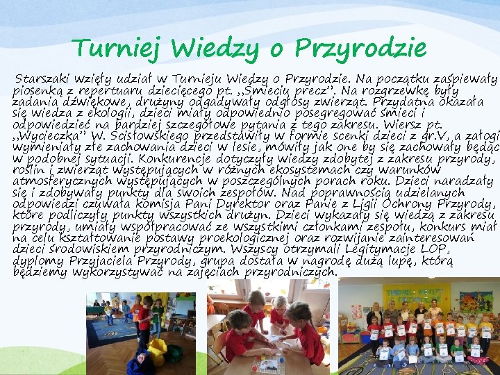 Turniej Wiedzy o Przyrodzie Starszaki wzięły udział w Turnieju Wiedzy o Przyrodzie. Na początku