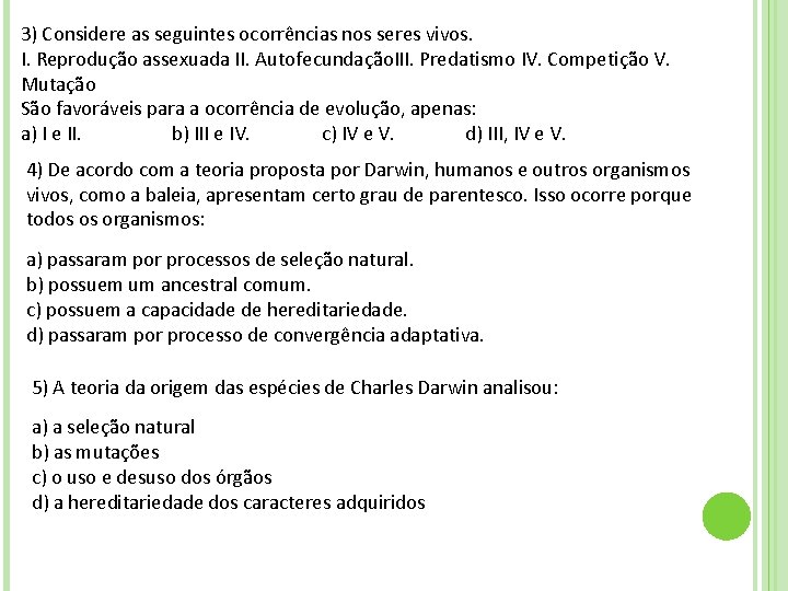3) Considere as seguintes ocorrências nos seres vivos. I. Reprodução assexuada II. Autofecundação. III. 3) Considere as seguintes ocorrências nos seres vivos. I. Reprodução assexuada II. Autofecundação. III.