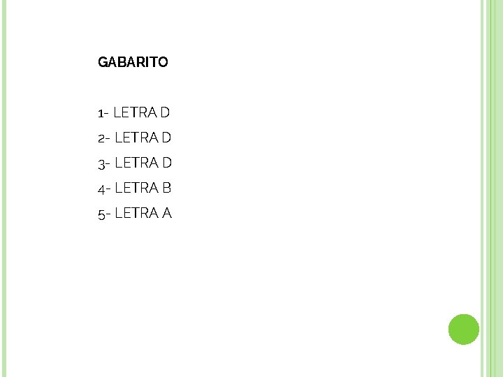 GABARITO 1 - LETRA D 2 - LETRA D 3 - LETRA D 4 GABARITO 1 - LETRA D 2 - LETRA D 3 - LETRA D 4