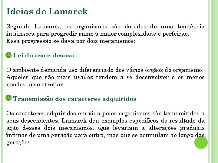 Ideias de Lamarck Segundo Lamarck, os organismos são dotados de uma tendência intrínseca para Ideias de Lamarck Segundo Lamarck, os organismos são dotados de uma tendência intrínseca para
