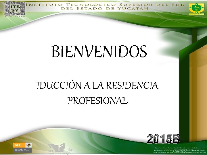 BIENVENIDOS IDUCCIÓN A LA RESIDENCIA PROFESIONAL 2015 B 