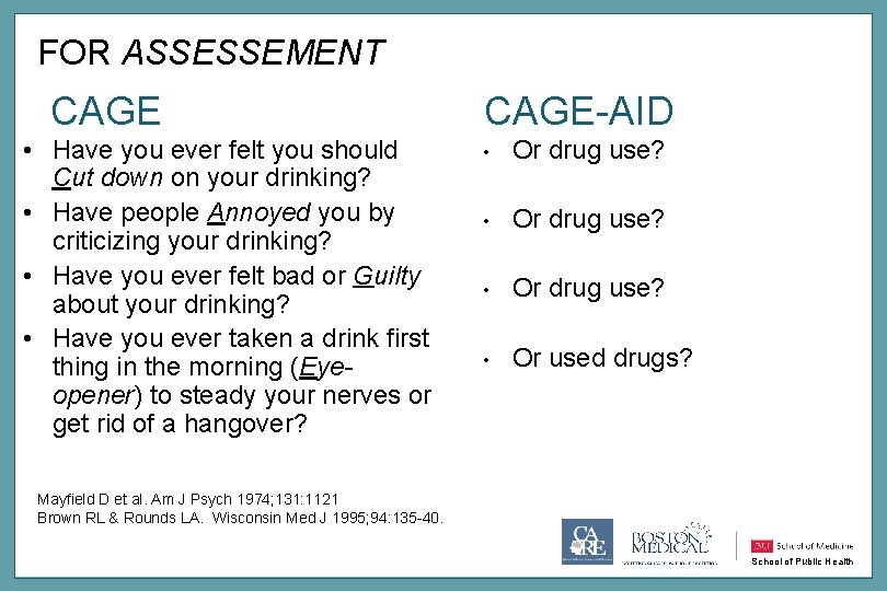 FOR ASSESSEMENT CAGE • Have you ever felt you should Cut down on your