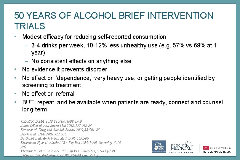 50 YEARS OF ALCOHOL BRIEF INTERVENTION TRIALS • Modest efficacy for reducing self-reported consumption