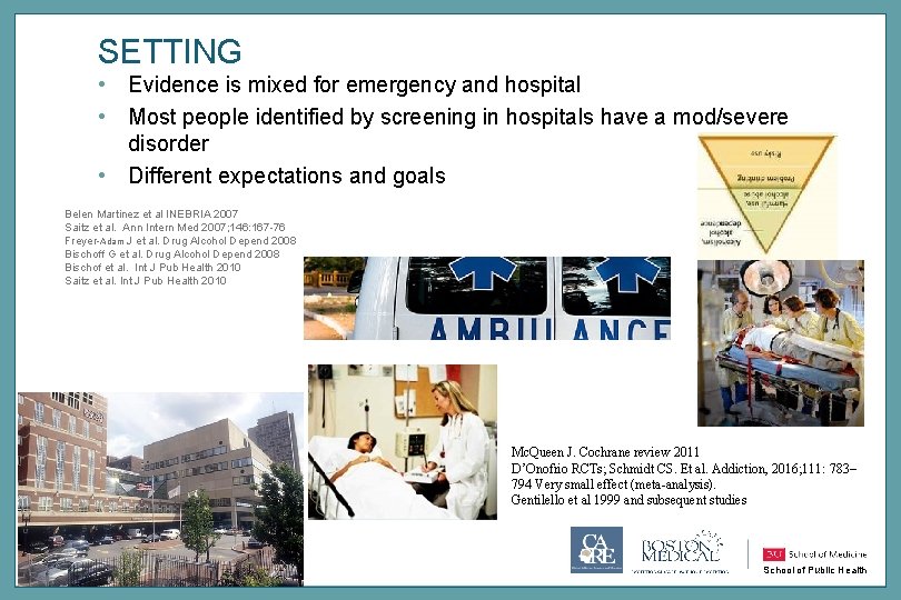 SETTING • Evidence is mixed for emergency and hospital • Most people identified by