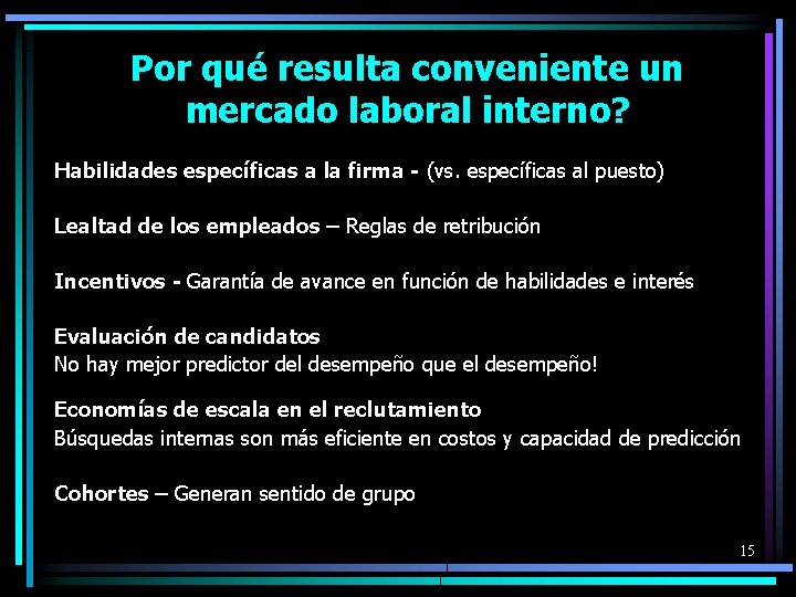 Por qué resulta conveniente un mercado laboral interno? Habilidades específicas a la firma -