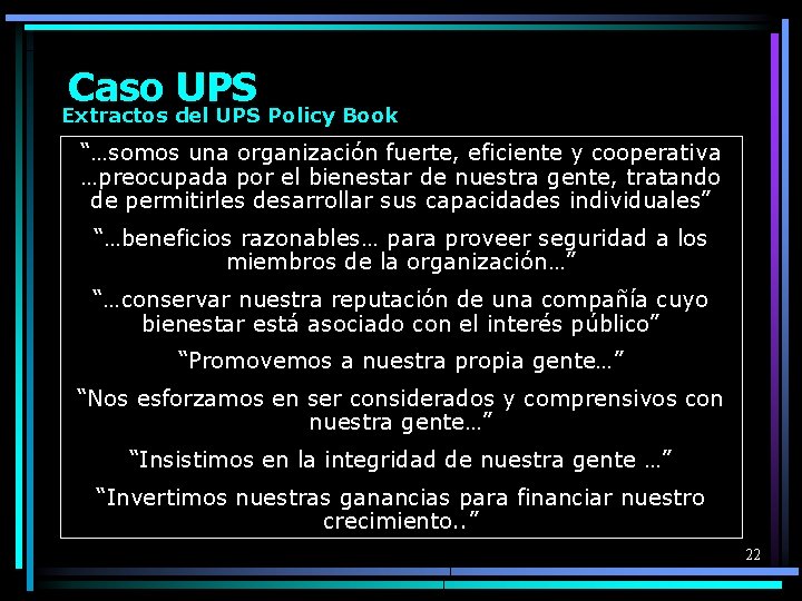 Caso UPS Extractos del UPS Policy Book “…somos una organización fuerte, eficiente y cooperativa