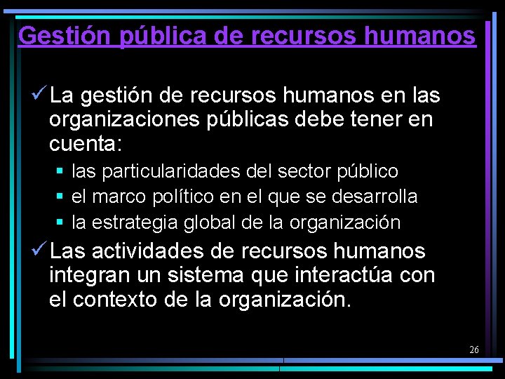 Gestión pública de recursos humanos ü La gestión de recursos humanos en las organizaciones