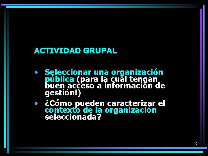 ACTIVIDAD GRUPAL • Seleccionar una organización pública (para la cual tengan buen acceso a