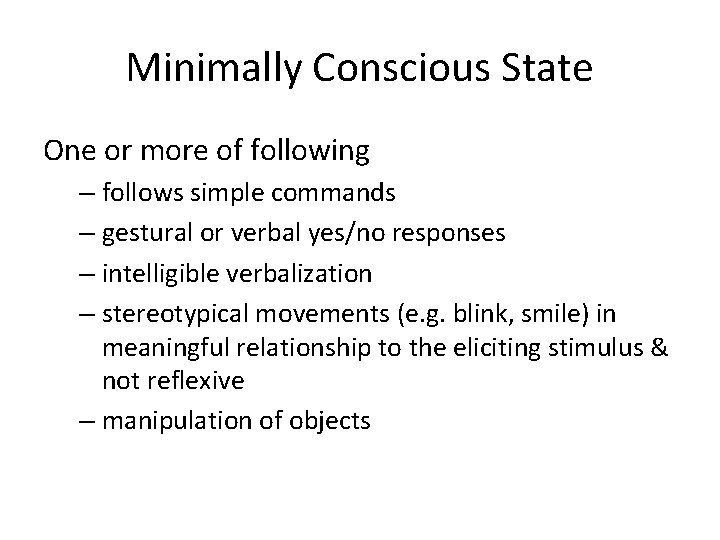 Minimally Conscious State One or more of following – follows simple commands – gestural Minimally Conscious State One or more of following – follows simple commands – gestural