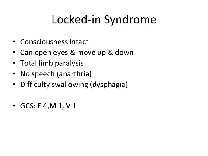 Locked-in Syndrome • • • Consciousness intact Can open eyes & move up &