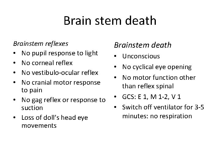 Brain stem death Brainstem reflexes • No pupil response to light • No corneal