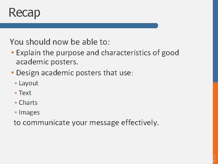Recap You should now be able to: • Explain the purpose and characteristics of