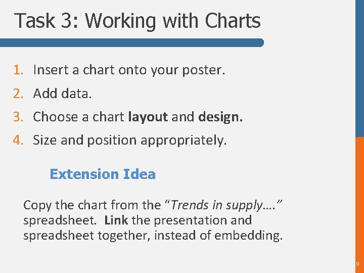 Task 3: Working with Charts 1. Insert a chart onto your poster. 2. Add