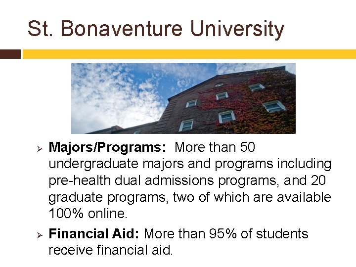 St. Bonaventure University Ø Ø Majors/Programs: More than 50 undergraduate majors and programs including