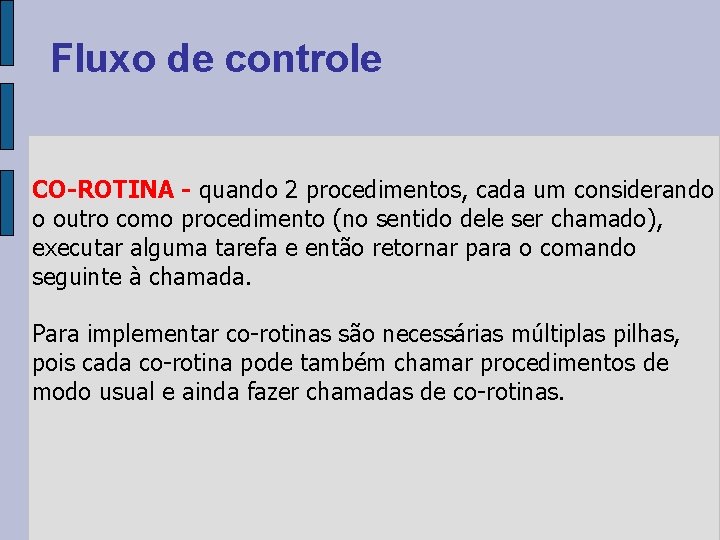 Fluxo de controle CO-ROTINA - quando 2 procedimentos, cada um considerando o outro como