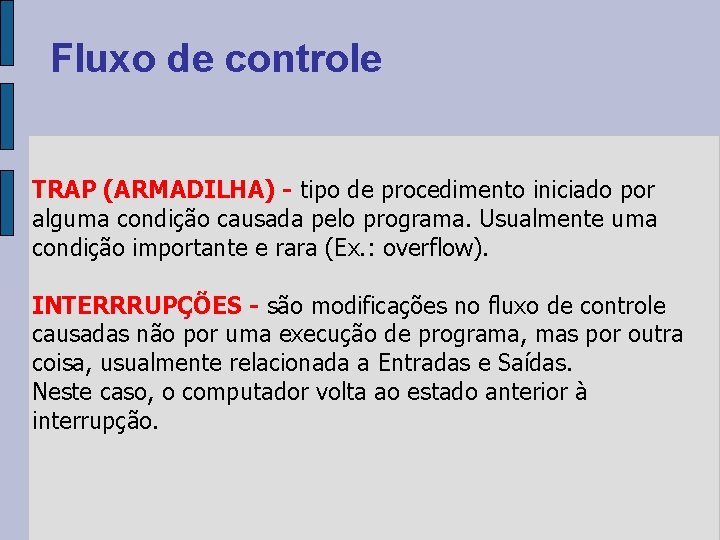 Fluxo de controle TRAP (ARMADILHA) - tipo de procedimento iniciado por alguma condição causada