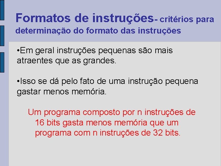 Formatos de instruções- critérios para determinação do formato das instruções • Em geral instruções