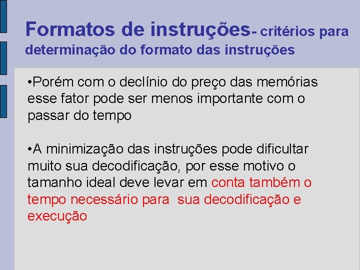 Formatos de instruções- critérios para determinação do formato das instruções • Porém com o