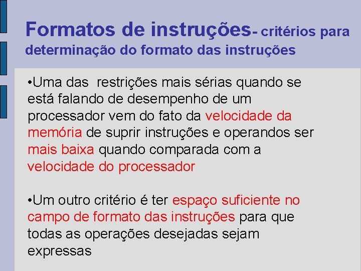 Formatos de instruções- critérios para determinação do formato das instruções • Uma das restrições