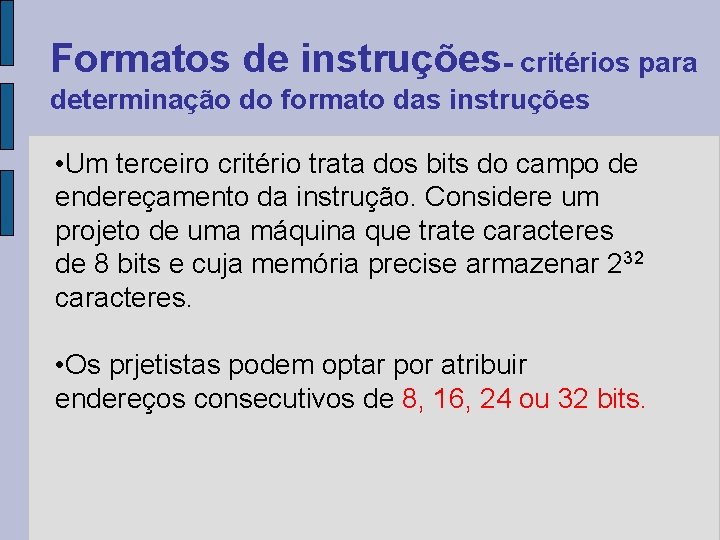 Formatos de instruções- critérios para determinação do formato das instruções • Um terceiro critério