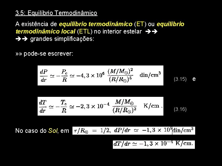 3. 5: Equilíbrio Termodinâmico A existência de equilíbrio termodinâmico (ET) ou equilíbrio termodinâmico local