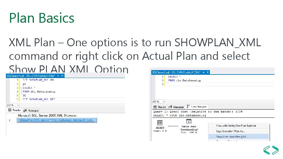 Plan Basics XML Plan – One options is to run SHOWPLAN_XML command or right Plan Basics XML Plan – One options is to run SHOWPLAN_XML command or right
