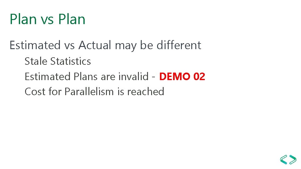 Plan vs Plan Estimated vs Actual may be different Stale Statistics Estimated Plans are Plan vs Plan Estimated vs Actual may be different Stale Statistics Estimated Plans are