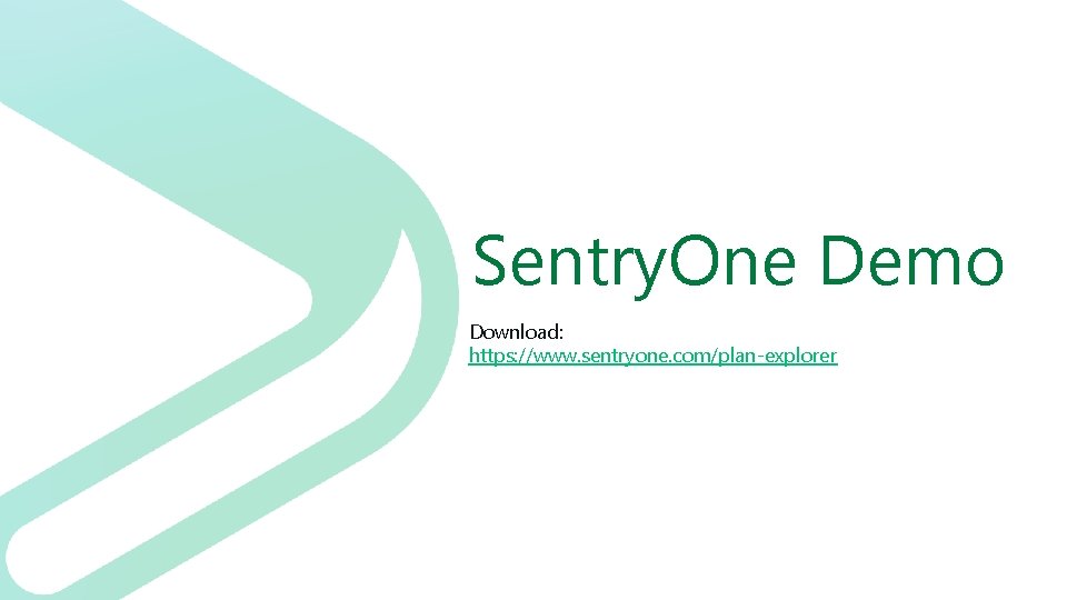 Sentry. One Demo Download: https: //www. sentryone. com/plan-explorer Sentry. One Demo Download: https: //www. sentryone. com/plan-explorer
