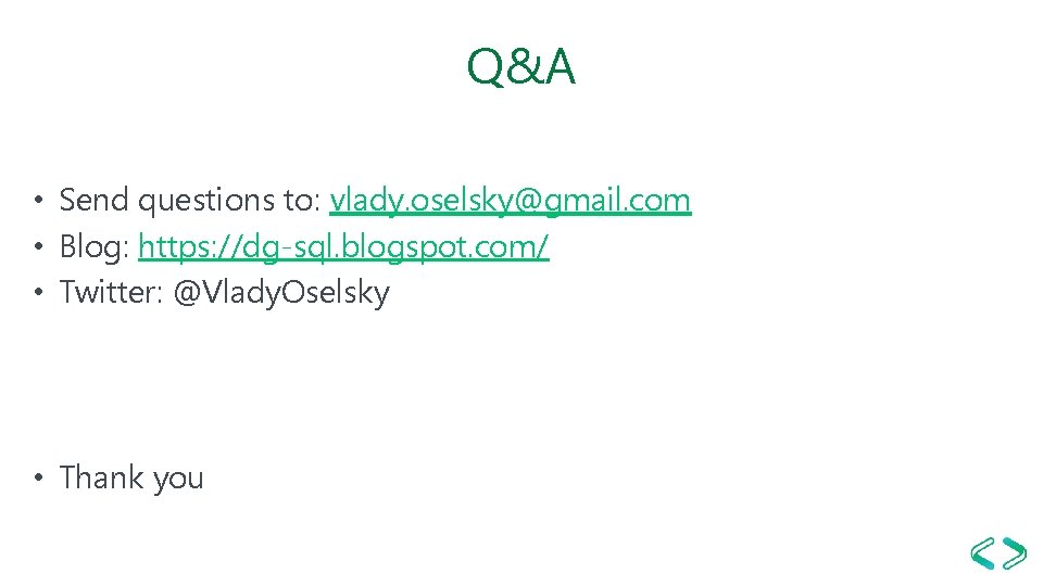 Q&A • Send questions to: vlady. oselsky@gmail. com • Blog: https: //dg-sql. blogspot. com/ Q&A • Send questions to: vlady. oselsky@gmail. com • Blog: https: //dg-sql. blogspot. com/