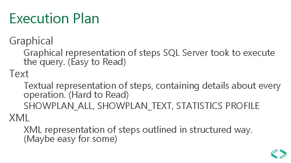 Execution Plan Graphical representation of steps SQL Server took to execute the query. (Easy Execution Plan Graphical representation of steps SQL Server took to execute the query. (Easy