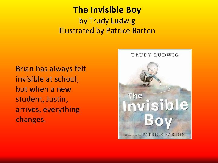 The Invisible Boy by Trudy Ludwig Illustrated by Patrice Barton Brian has always felt