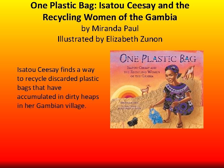 One Plastic Bag: Isatou Ceesay and the Recycling Women of the Gambia by Miranda