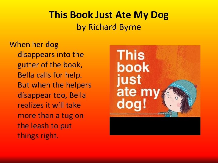 This Book Just Ate My Dog by Richard Byrne When her dog disappears into