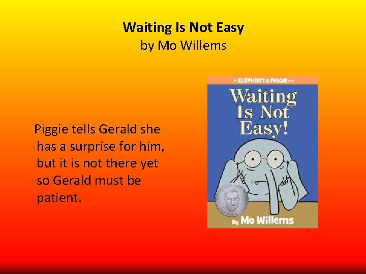 Waiting Is Not Easy by Mo Willems Piggie tells Gerald she has a surprise