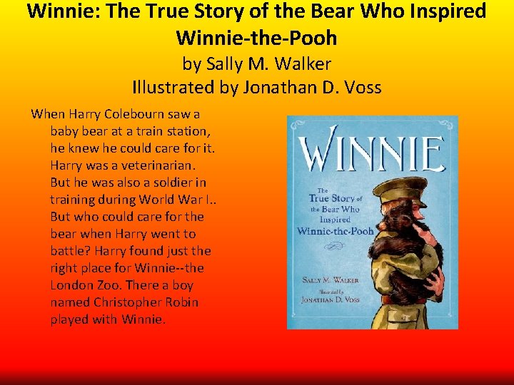 Winnie: The True Story of the Bear Who Inspired Winnie-the-Pooh by Sally M. Walker