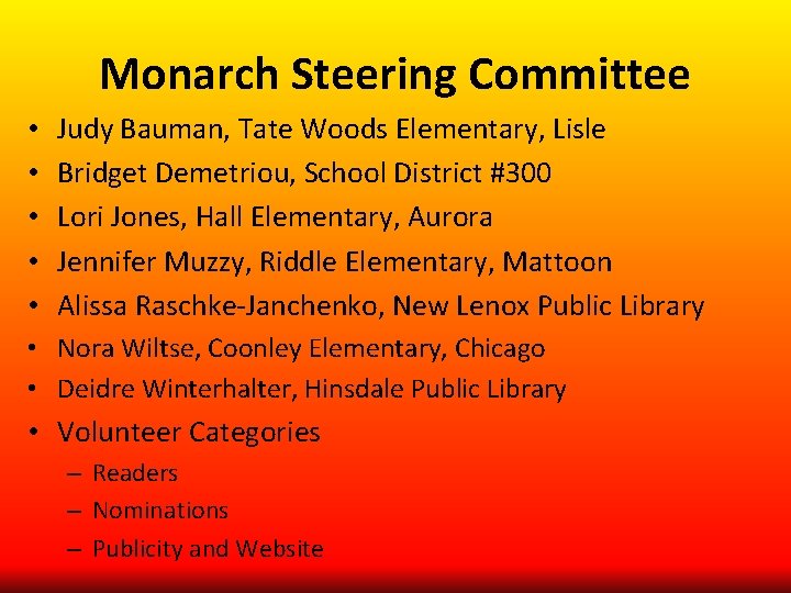 Monarch Steering Committee • • • Judy Bauman, Tate Woods Elementary, Lisle Bridget Demetriou, Monarch Steering Committee • • • Judy Bauman, Tate Woods Elementary, Lisle Bridget Demetriou,